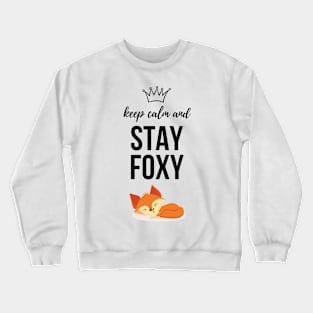 Keep Calm And Stay Foxy Crewneck Sweatshirt